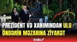 Prezident və birinci xanım Heydər Əliyevin məzarını ziyarət etdi