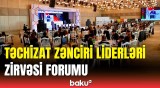 Azərbaycanda ilk dəfə Təchizat Zənciri Liderləri Zirvəsi keçirildi