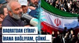 Baqratın İranla bağlı əsl məqsədinin ifşası | Ailəsi İrandan niyə çıxdı?