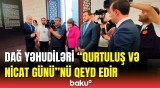 Qubada yəhudilərin "Qurtuluş və Nicat Günü"nə həsr edilən sərgi keçirildi