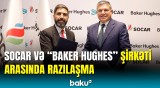 SOCAR "Baker Hughes" şirkəti ilə əməkdaşlıq sazişi imzalayıb