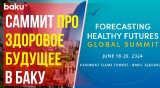 В Баку стартовал ежегодно проводимый перед COP саммит «Прогнозирование здорового будущего»