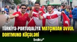 Türkiyəli fanatlar Portuqaliya ilə matçda qələbə gözləyir | Özəl görüntülər