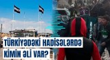 Türkiyə və Suriyada baş verənlərin iç üzü | Toqquşmaların əsl səbəbi
