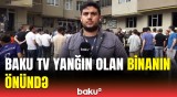 Yanğın olan binada son vəziyyət | Baku TV hadisə yerində
