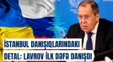 Ukrayna ilə bağlı İstanbul danışıqlarının bilinməyən məqamları | Lavrov açıqladı