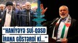 İsmayıl Haniyəyə hücum İran üçün... | Bəhməneşdən təcili açıqlama