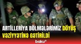 Artilleriya bölmələrimiz taktiki-xüsusi təlimdə