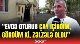 İş gördüyüm yerdə ayağımın altı getdi | Biləsuvar sakinləri zəlzələdə başına gələnləri danışdı