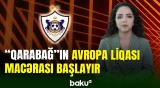 “Qarabağ” klubu Avropa Liqasında mübarizəyə start verir