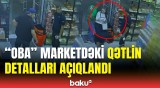 16 yaşlı oğlan "OBA" marketdə qan tökdü | Hadisə şahidləri hər şeyi danışdı