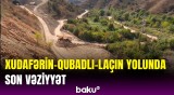 Laçında quruculuq işləri | Xudafərin-Qubadlı-Laçın yolunda işlər nə vaxt bitəcək?