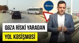 Bu yolda qanunu bilməyən sürücülər çaşbaş qalır | Yol hərəkəti qaydasını bilmək vacibdir!