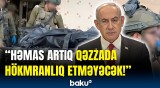 Netanyahu son nöqtəni qoydu | Qəzzada əməliyyat bitdi, yoxsa...?