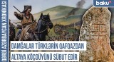 Qafqazda olan türk damğaları Altayda tapılanlardan 1400 il qədimdir | QƏRBİ AZƏRBAYCAN XRONİKASI