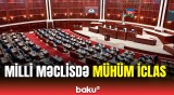 Milli Məclisin iclasında müzakirə edilən məsələlər açıqlandı