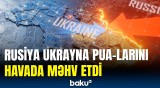 Ukrayna bu dəfə hansı əraziləri hədəf aldı? - Rusiya MN-dən təcili məlumat