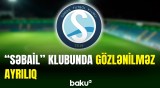 “Səbail” klubunda gözlənilməz dəyişiklik baş verib