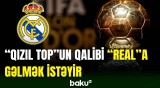 "Real Madrid" "Qızıl top"un qalibini transfer etmək istəyir