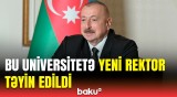 Universitetə yeni təyinat | Prezident İlham Əliyev sərəncam imzaladı