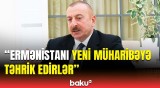 İrəvanı yeni müharibəyə cəlb edənlər kimlərdir? - İlham Əliyevdən vacib açıqlama