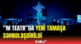 "M Teatr"da "İmmiqrantlar" tamaşasının premyerası keçirildi