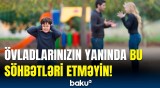 Uşaqların tərbiyəsində yol verdiyimiz səhvlər | Valideynlərin nəzərinə