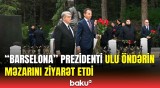 "Barselona" prezidenti Xoan Laporta Fəxri xiyabanda