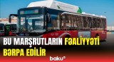 Hansı marşrutların hərəkət sxemi bərpa olundu? - Siyahı açıqlandı