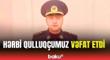 Müdafiə Nazirliyi həyatını itirən hərbi qulluqçu ilə bağlı məlumat yaydı