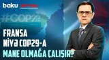 COP29-la bağlı təxribat planları | Fransa Bakıdakı tədbirə niyə qarşı çıxır? - BAKU AKTUAL