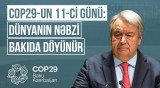 COP29-un 11-ci günü BMT-nin Baş katibi çıxış etdi | Tədbirin ən uğurlu günü - COP BAKU