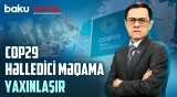 COP29-da dünya tarixinə damğa vuracaq qərar veriləcək? - BAKU AKTUAL