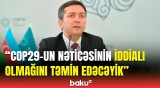 COP29-un baş danışıqçısı həllini tapmayan məsələlərdən danışdı | Bu məqsədəuyğun deyil