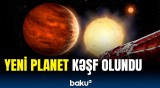 Yeni planet Yerdən dəfələrlə böyükdür | Astronomlar nələri açıqladı