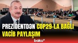 Bakı COP tədbiri buna görə tarixə düşəcək | İlham Əliyev əldə edilən nailiyyətlərdən danışdı