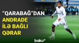 Patrik Andradenin "Qarabağ"dakı gələcəyinə aydınlıq gəlib