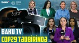 Baku TV COP29 tədbirini necə işıqlandırdı?