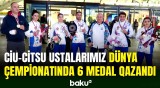 Dünya çempionatında 6 medal qazanan ciu-citsu ustalarımız Vətəndə