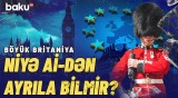 Aİ-dən çıxan Böyük Britaniyadan uğursuz addım | Niyə hələ də milyardlar ödənir?