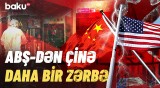 ABŞ-nin sanksiyaları Çinin qarşısını ala bilmir? - Əsas səbəb isə...