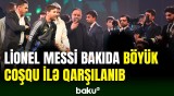 Lionel Messi Bakıda fanatları ilə görüşüb