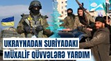 Ukraynadan Suriyaya nələr göndərildi? | Kiyevin əsas məqsədi