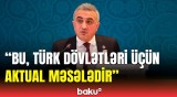 Türk dövlətləri üçün ortaq hüquq platforması yaratmaq niyə önəmlidir?