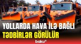 Hava şəraiti barədə sürücülərə xəbərdarlıq | AAYDA gücləndirilmiş iş rejiminə keçdi