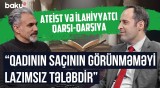 Dindarlar mənim xanımıma, qızıma qarışmasın | Ateist və ilahiyyatçının mübahisəsi - AMİN