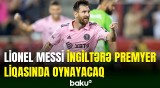 Lionel Messi yanvarda İngiltərə nəhənginə qoşulacaq?