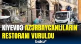 Kiyevdə azərbaycanlılara aid restoranın olduğu ərazi bombardman edildi