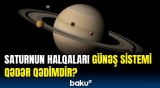 Saturnun halqaları ilə bağlı nələr kəşf edildi? | Alimlərdən maraqlı araşdırma