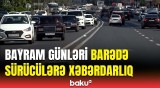 Bayram günlərində bizi hansı təhlükə gözləyir? | BDYPİ-dən müraciət